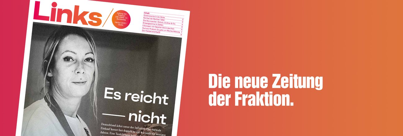 Cover: Links - Zeitung der Fraktion DIE LINKE Cover: Links - Zeitung der Fraktion DIE LINKE